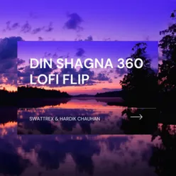 Din Shagna 360 Lofi Flip